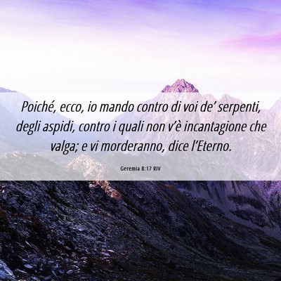 Picture 06 - Geremia 8:17 RIV - Poiché, ecco, io mando contro di voi de’ - Bible Verse Picture