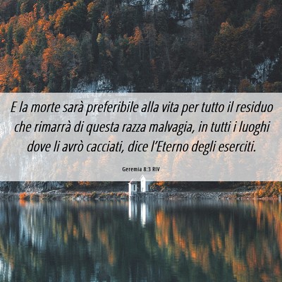 Picture 06 - Geremia 8:3 RIV - E la morte sarà preferibile alla vita per tutto - Bible Verse Picture