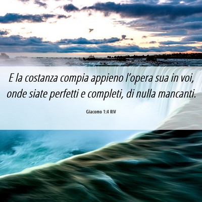 Picture 06 - Giacomo 1:4 RIV - E la costanza compia appieno l’opera sua in - Bible Verse Picture