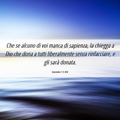 Picture 06 - Giacomo 1:5 RIV - Che se alcuno di voi manca di sapienza, la - Bible Verse Picture