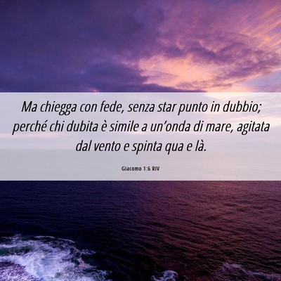 Picture 06 - Giacomo 1:6 RIV - Ma chiegga con fede, senza star punto in dubbio; - Bible Verse Picture
