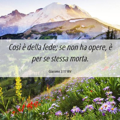 Picture 06 - Giacomo 2:17 RIV - Così è della fede; se non ha opere, è per se - Bible Verse Picture