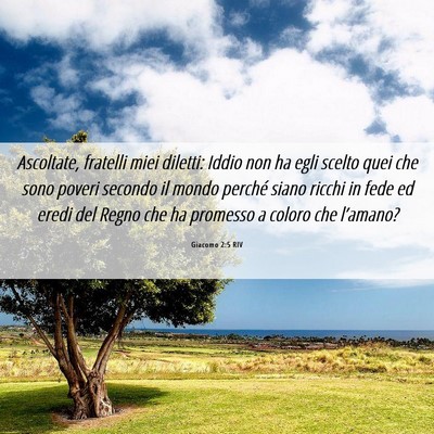 Picture 06 - Giacomo 2:5 RIV - Ascoltate, fratelli miei diletti: Iddio non ha - Bible Verse Picture