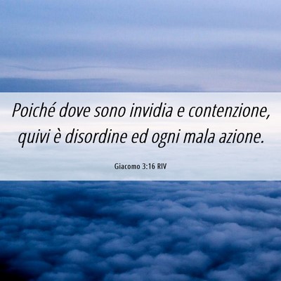 Picture 06 - Giacomo 3:16 RIV - Poiché dove sono invidia e contenzione, quivi è - Bible Verse Picture