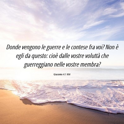 Picture 06 - Giacomo 4:1 RIV - Donde vengono le guerre e le contese fra voi? Non - Bible Verse Picture