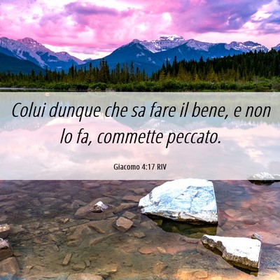 Picture 06 - Giacomo 4:17 RIV - Colui dunque che sa fare il bene, e non lo fa, - Bible Verse Picture