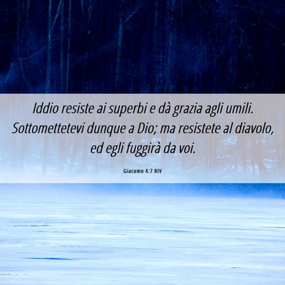 Picture 06 - Giacomo 4:7 RIV - Iddio resiste ai superbi e dà grazia agli umili. - Bible Verse Picture