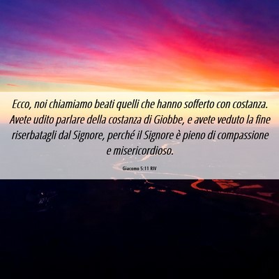 Picture 06 - Giacomo 5:11 RIV - Ecco, noi chiamiamo beati quelli che hanno - Bible Verse Picture
