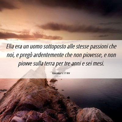 Picture 06 - Giacomo 5:17 RIV - Elia era un uomo sottoposto alle stesse passioni - Bible Verse Picture