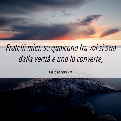 Picture 06 - Giacomo 5:19 RIV - Fratelli miei, se qualcuno fra voi si svia dalla - Bible Verse Picture