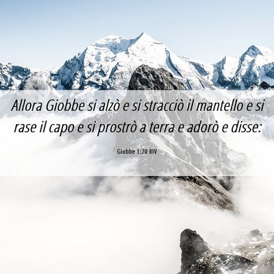 Picture 06 - Giobbe 1:20 RIV - Allora Giobbe si alzò e si stracciò il mantello - Bible Verse Picture
