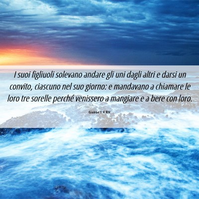 Picture 06 - Giobbe 1:4 RIV - I suoi figliuoli solevano andare gli uni dagli - Bible Verse Picture