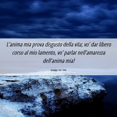 Picture 06 - Giobbe 10:1 RIV - L’anima mia prova disgusto della vita; vo’ - Bible Verse Picture