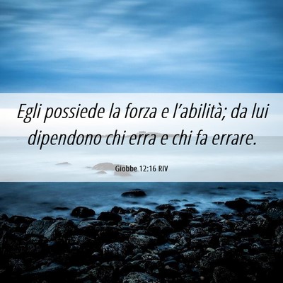 Picture 06 - Giobbe 12:16 RIV - Egli possiede la forza e l’abilità; da lui - Bible Verse Picture