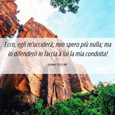 Picture 06 - Giobbe 13:15 RIV - Ecco, egli m’ucciderà; non spero più nulla; - Bible Verse Picture