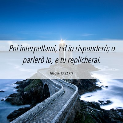 Picture 06 - Giobbe 13:22 RIV - Poi interpellami, ed io risponderò; o parlerò - Bible Verse Picture