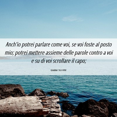 Picture 06 - Giobbe 16:4 RIV - Anch’io potrei parlare come voi, se voi foste - Bible Verse Picture