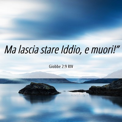 Picture 06 - Giobbe 2:9 RIV - Ma lascia stare Iddio, e - Bible Verse Picture