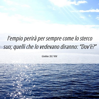 Picture 06 - Giobbe 20:7 RIV - l’empio perirà per sempre come lo sterco suo; - Bible Verse Picture