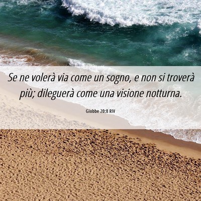 Picture 06 - Giobbe 20:8 RIV - Se ne volerà via come un sogno, e non si - Bible Verse Picture