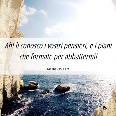 Picture 06 - Giobbe 21:27 RIV - Ah! li conosco i vostri pensieri, e i piani che - Bible Verse Picture