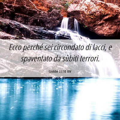 Picture 06 - Giobbe 22:10 RIV - Ecco perché sei circondato di lacci, e - Bible Verse Picture