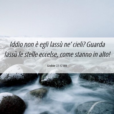 Picture 06 - Giobbe 22:12 RIV - Iddio non è egli lassù ne’ cieli? Guarda - Bible Verse Picture