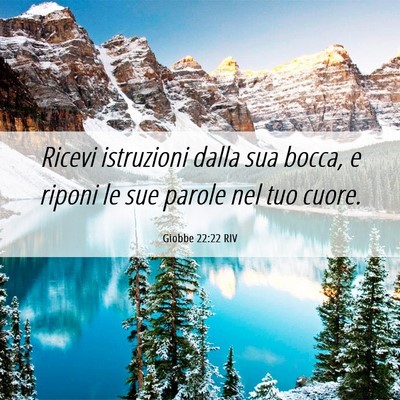 Picture 06 - Giobbe 22:22 RIV - Ricevi istruzioni dalla sua bocca, e riponi le - Bible Verse Picture