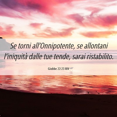 Picture 06 - Giobbe 22:23 RIV - Se torni all’Onnipotente, se allontani - Bible Verse Picture