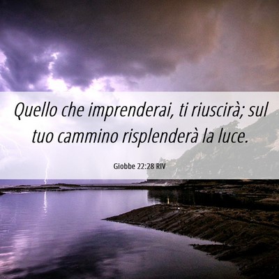 Picture 06 - Giobbe 22:28 RIV - Quello che imprenderai, ti riuscirà; sul tuo - Bible Verse Picture