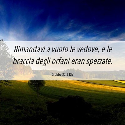 Picture 06 - Giobbe 22:9 RIV - Rimandavi a vuoto le vedove, e le braccia degli - Bible Verse Picture