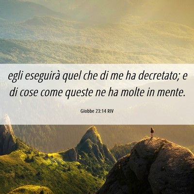 Picture 06 - Giobbe 23:14 RIV - egli eseguirà quel che di me ha decretato; e di - Bible Verse Picture