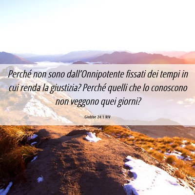 Picture 06 - Giobbe 24:1 RIV - Perché non sono dall’Onnipotente fissati dei - Bible Verse Picture