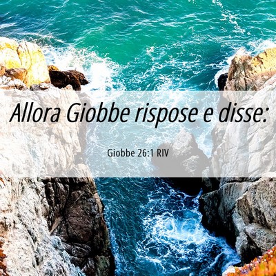 Picture 06 - Giobbe 26:1 RIV - Allora Giobbe rispose e - Bible Verse Picture