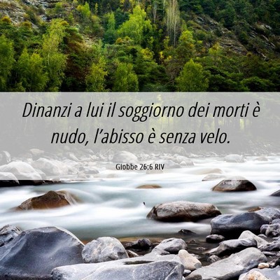 Picture 06 - Giobbe 26:6 RIV - Dinanzi a lui il soggiorno dei morti è nudo, - Bible Verse Picture