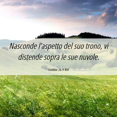 Picture 06 - Giobbe 26:9 RIV - Nasconde l’aspetto del suo trono, vi distende - Bible Verse Picture