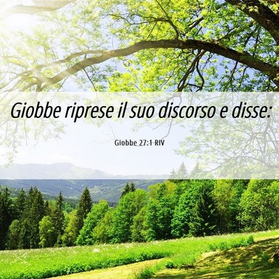 Picture 06 - Giobbe 27:1 RIV - Giobbe riprese il suo discorso e - Bible Verse Picture