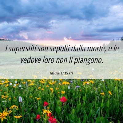 Picture 06 - Giobbe 27:15 RIV - I superstiti son sepolti dalla morte, e le vedove - Bible Verse Picture