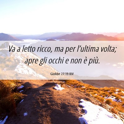 Picture 06 - Giobbe 27:19 RIV - Va a letto ricco, ma per l’ultima volta; apre - Bible Verse Picture
