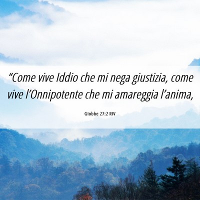 Picture 06 - Giobbe 27:2 RIV - “Come vive Iddio che mi nega giustizia, come - Bible Verse Picture