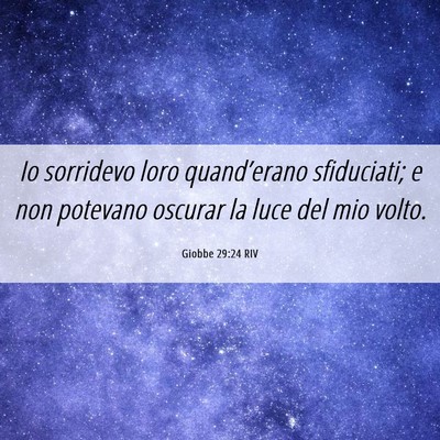 Picture 06 - Giobbe 29:24 RIV - Io sorridevo loro quand’erano sfiduciati; e non - Bible Verse Picture