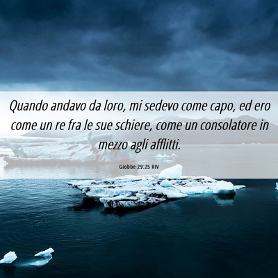 Picture 06 - Giobbe 29:25 RIV - Quando andavo da loro, mi sedevo come capo, ed - Bible Verse Picture