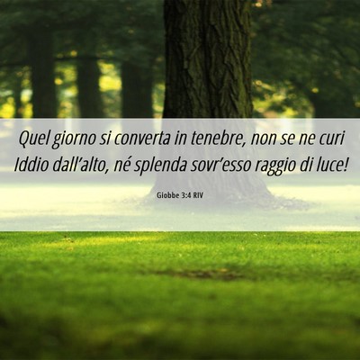 Picture 06 - Giobbe 3:4 RIV - Quel giorno si converta in tenebre, non se ne - Bible Verse Picture