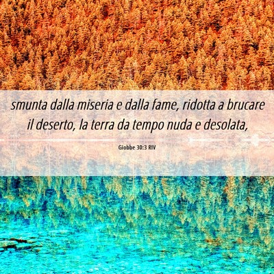 Picture 06 - Giobbe 30:3 RIV - smunta dalla miseria e dalla fame, ridotta a - Bible Verse Picture