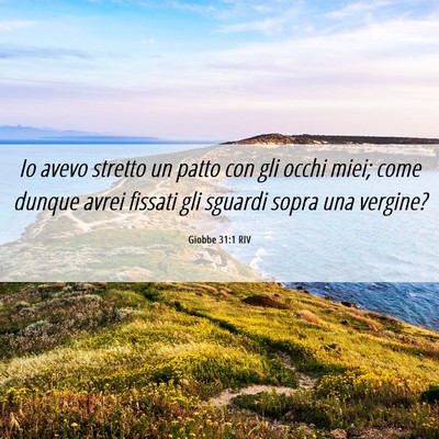 Picture 06 - Giobbe 31:1 RIV - Io avevo stretto un patto con gli occhi miei; - Bible Verse Picture
