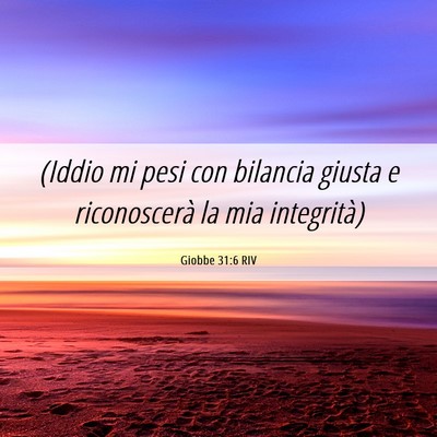 Picture 06 - Giobbe 31:6 RIV - (Iddio mi pesi con bilancia giusta e riconoscerà - Bible Verse Picture