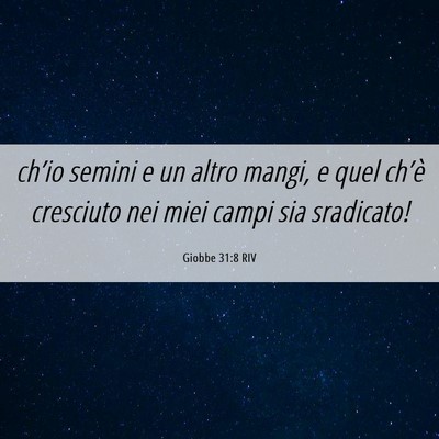 Picture 06 - Giobbe 31:8 RIV - ch’io semini e un altro mangi, e quel ch’è - Bible Verse Picture