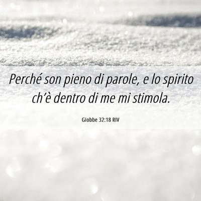 Picture 06 - Giobbe 32:18 RIV - Perché son pieno di parole, e lo spirito ch’è - Bible Verse Picture