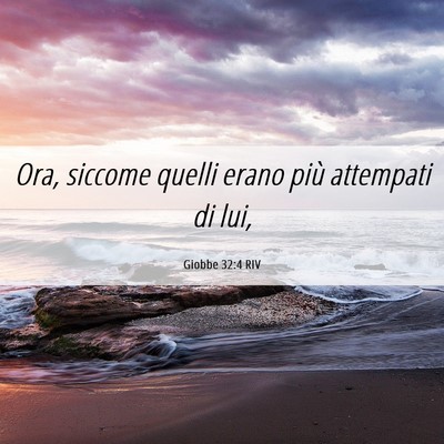 Picture 06 - Giobbe 32:4 RIV - Ora, siccome quelli erano più attempati di - Bible Verse Picture