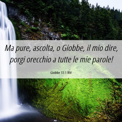 Picture 06 - Giobbe 33:1 RIV - Ma pure, ascolta, o Giobbe, il mio dire, porgi - Bible Verse Picture